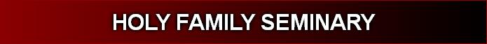 HOLY FAMILY SEMINARY