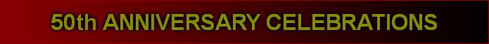 50th ANNIVERSARY CELEBRATIONS