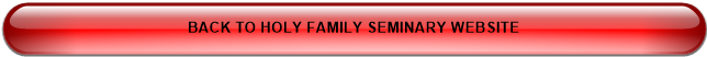 BACK TO HOLY FAMILY SEMINARY WEBSITE